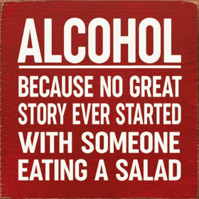 Alcohol - Because no great story ever started with... (Color: Old Red)