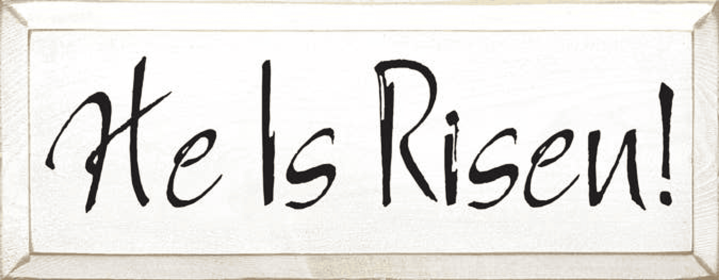 He is Risen Wood Sign (Color: Old Cottage White)