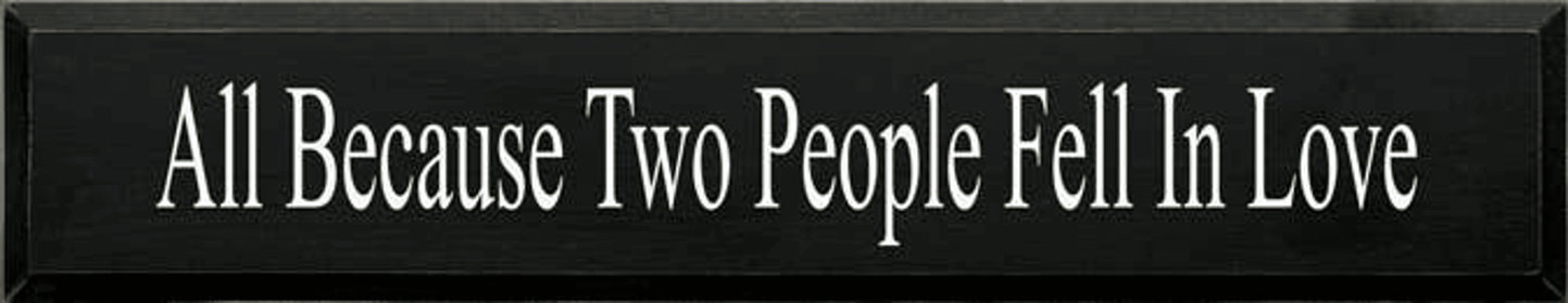 All Because Two People Wood Sign (Color: Old Black)