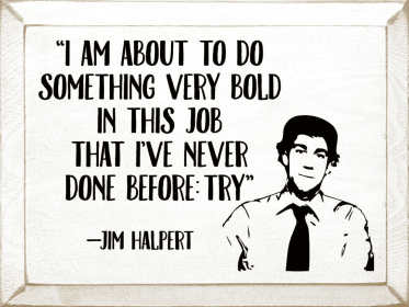 "I Am About To Do Something Very Bold.." (Color: Old Cottage White)