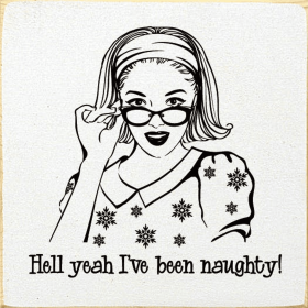 Hell yeah I've been naughty! (Color: Old Cottage White)