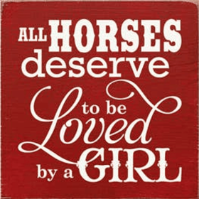 All Horses Deserve to be Loved by a Girl Wood Sign (Color: Old Red)