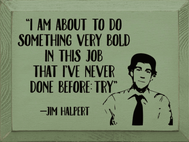 "I Am About To Do Something Very Bold.." (Color: Old Sage)