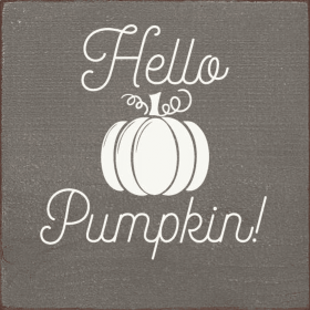 Hello Pumpkin! (tile) (Color: Old Anchor Gray)