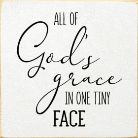 All Of God's Grace In One Tiny Face (Color: Cottage White)
