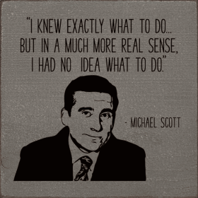 "I Knew Exactly What To Do... But In A Much More Real Sense.." (Color: Old Anchor Gray)