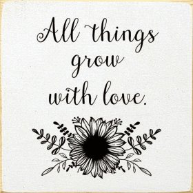 All Things Grow With Love (Color: Cottage White)