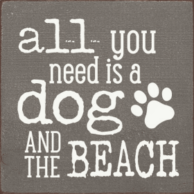 All you need is a dog and the beach (Color: Old Anchor Gray)