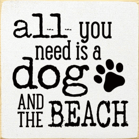 All you need is a dog and the beach (Color: Old Cottage White)