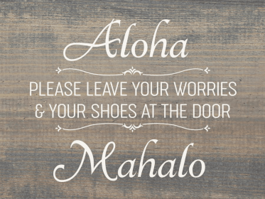 Aloha Leave Shoes at Door Wood Sign (Color: Weathered Gray with White)