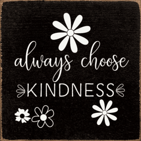 Always Choose Kindness (Color: Old Black)