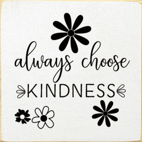 Always Choose Kindness (Color: Old Cottage White)