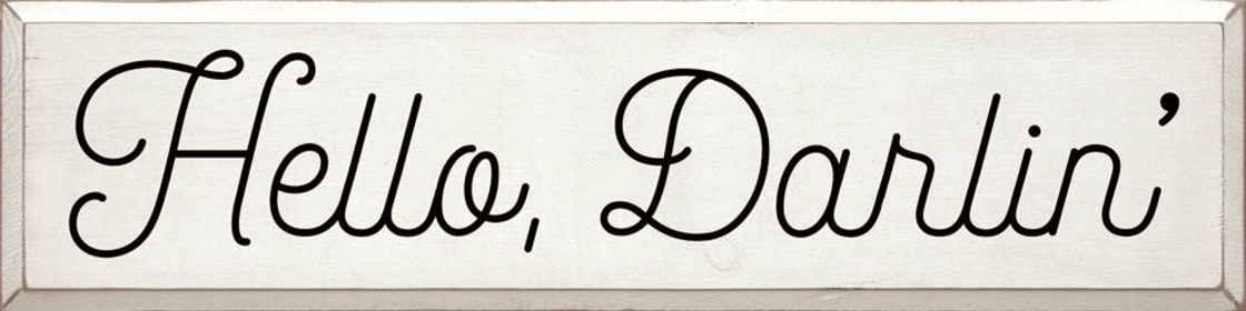 Hello, Darlin' (Color: Old Cottage White)