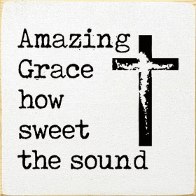 Amazing Grace How Sweet The Sound (Color: Old Cottage White)