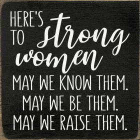 Here's to Strong Women Wood Sign (Color: Old Black)