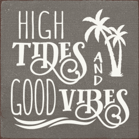 High Tides and Good Vibes Wood Sign (Color: Old Anchor Gray)