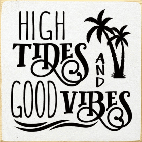 High Tides and Good Vibes Wood Sign (Color: Old Cottage White)