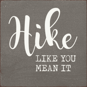 Hike like you mean it (Color: Old Anchor Gray)