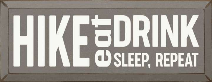 Hike-Eat-Drink-Sleep-Repeat (Color: Old Anchor Gray)