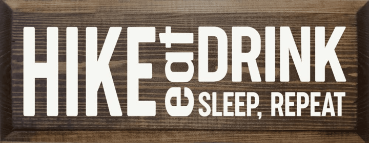 Hike-Eat-Drink-Sleep-Repeat (Color: Walnut)