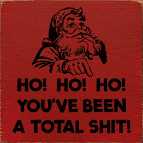Ho! Ho! Ho! You've been a total shit! (Color: Old Red)