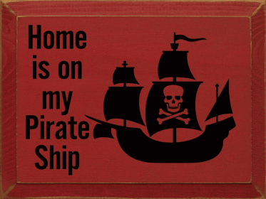 Home Is On My Pirate Ship (Color: Red)