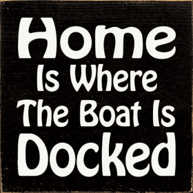 Home is where the boat is docked (Color: Black)