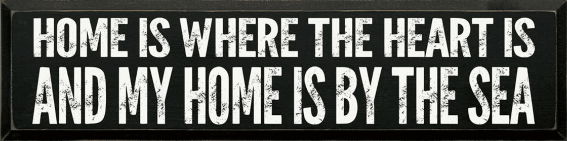 Home is where the heart is, and my home is by the sea -block (Color: Old Black)