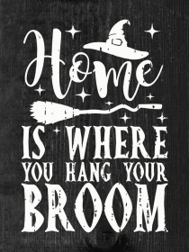 Home Is Where You Hang Your Broom (Color: Ebony with White)