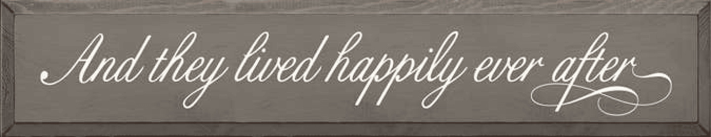 And They Lived Happily Wood Sign (Color: Old Anchor Gray)