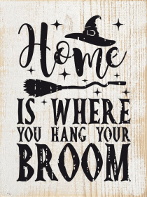 Home Is Where You Hang Your Broom (Color: Sanded White with Black)