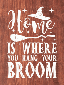 Home Is Where You Hang Your Broom (Color: Warm Chestnut with White)