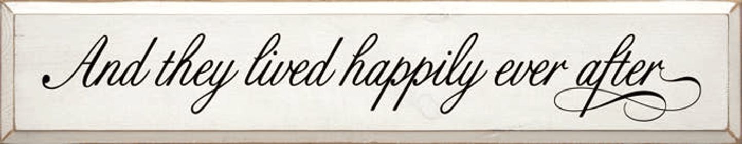 And They Lived Happily Wood Sign (Color: Old Cottage White)