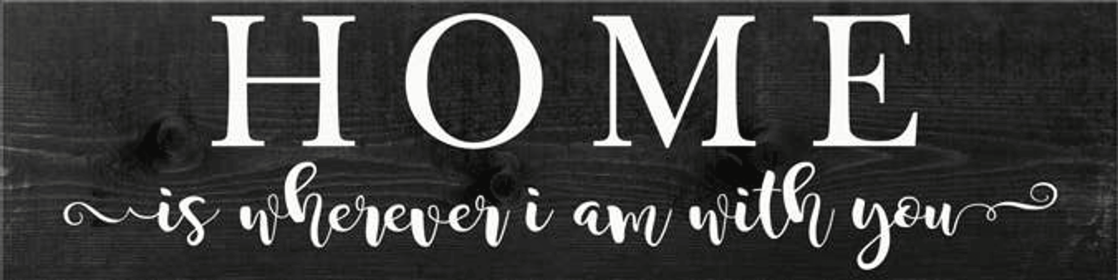 Home Is Wherever I Am With You Farmhouse Sign (Color: Dark Walnut and White)