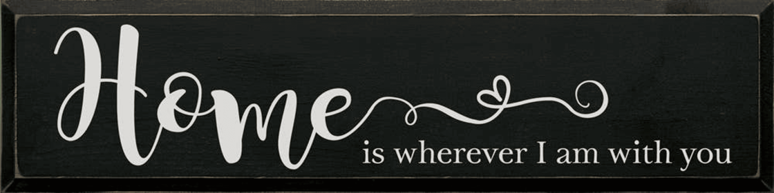 Home Is Wherever I Am with You Wood Sign (Color: Old Black)