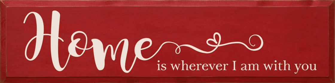 Home Is Wherever I Am with You Wood Sign (Color: Old Red)
