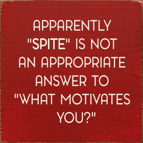 Apparently "Spite" Is Not An Appropriate Answer... (Color: Old Red)