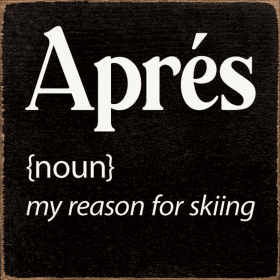 Apres [noun] my reason for skiing (Color: Old Black)