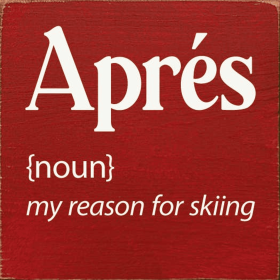 Apres [noun] my reason for skiing (Color: Old Red)