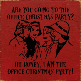 Are you going to the office Christmas party Oh honey... (Color: Old Red)