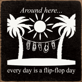 Around Here... Everyday Is A Flip-flop Day (Color: Black)