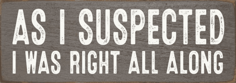 As I suspected I was right all along (Color: Old Anchor Gray)