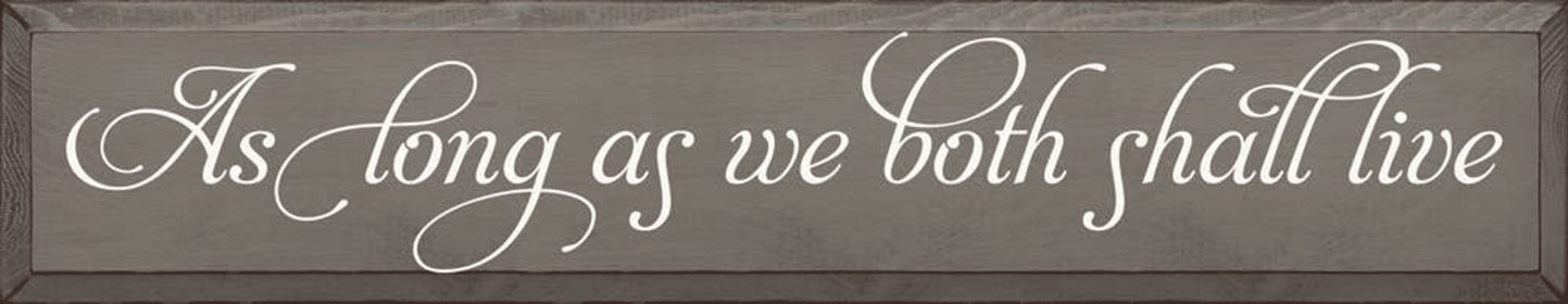 As Long As We Both Shall Live (Color: Old Anchor Gray, size: Standard)