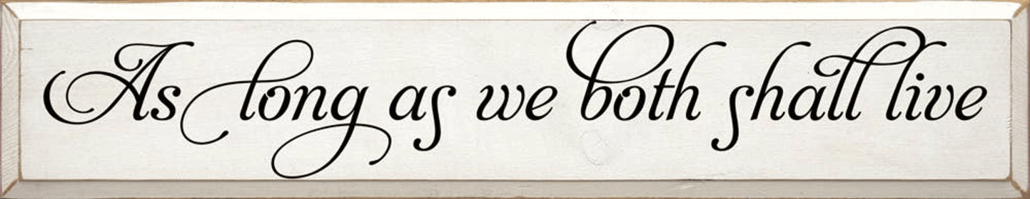 As Long As We Both Shall Live (Color: Old Cottage White, size: Standard)