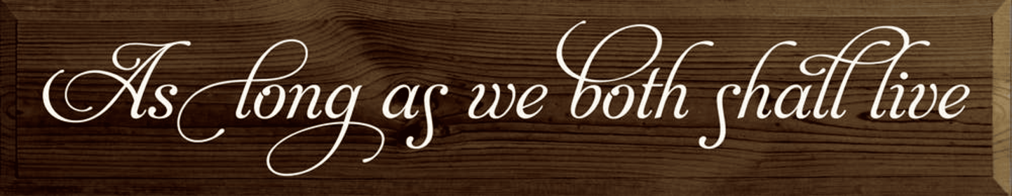 As Long As We Both Shall Live (Color: Walnut Stain, size: Standard)