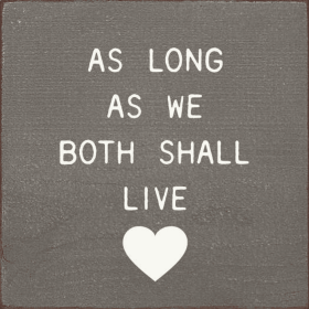 As Long As We Both Shall Live (Color: Old Anchor Gray, size: small)