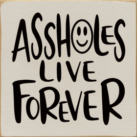 Assholes Live Forever (Color: Old Ivory)