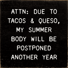 ATTN: Due To Tacos & Queso, My Summer Body Will Be Postponed (Color: Old Black)