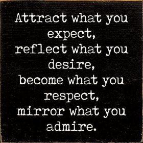 Attract what you expect, reflect what you desire, become... (Color: Old Black)