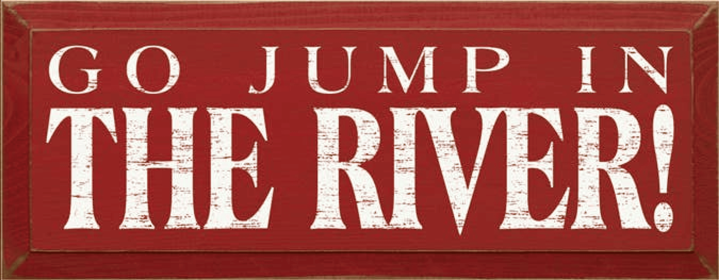 Go Jump in the River Wood Sign (Color: Old Red)